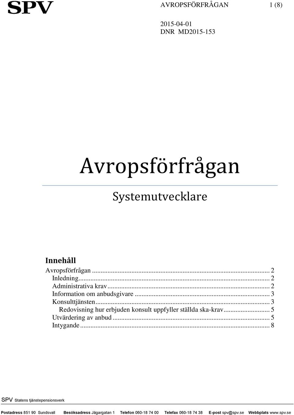 .. 2 Information om anbudsgivare... 3 Konsulttjänsten.