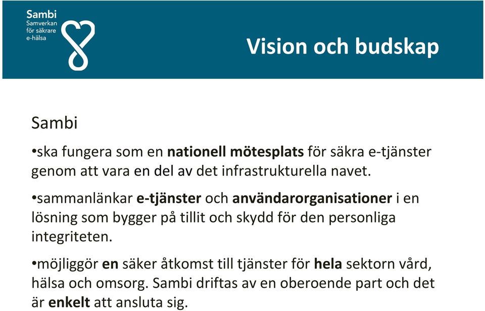 sammanlänkar e-tjänster och användarorganisationer i en lösning som bygger på tillit och skydd för den