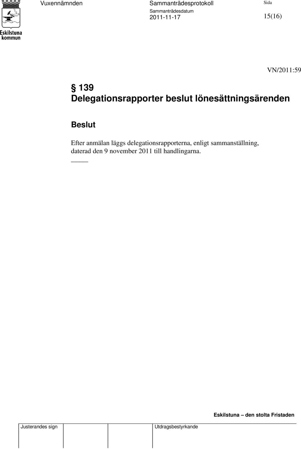 läggs delegationsrapporterna, enligt