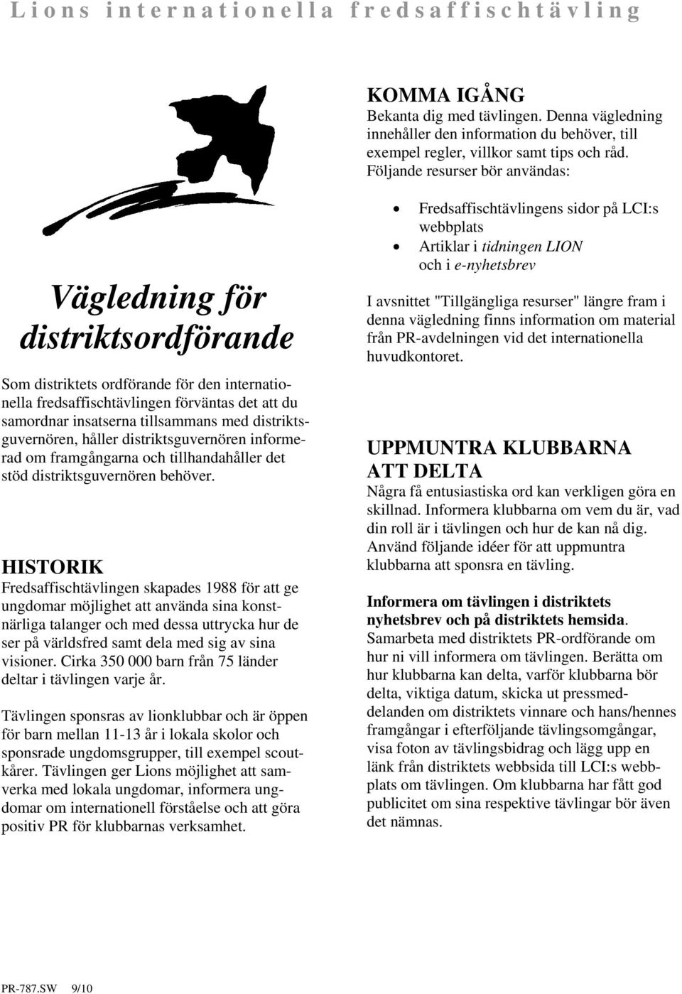 distriktsguvernören, håller distriktsguvernören informerad om framgångarna och tillhandahåller det stöd distriktsguvernören behöver.