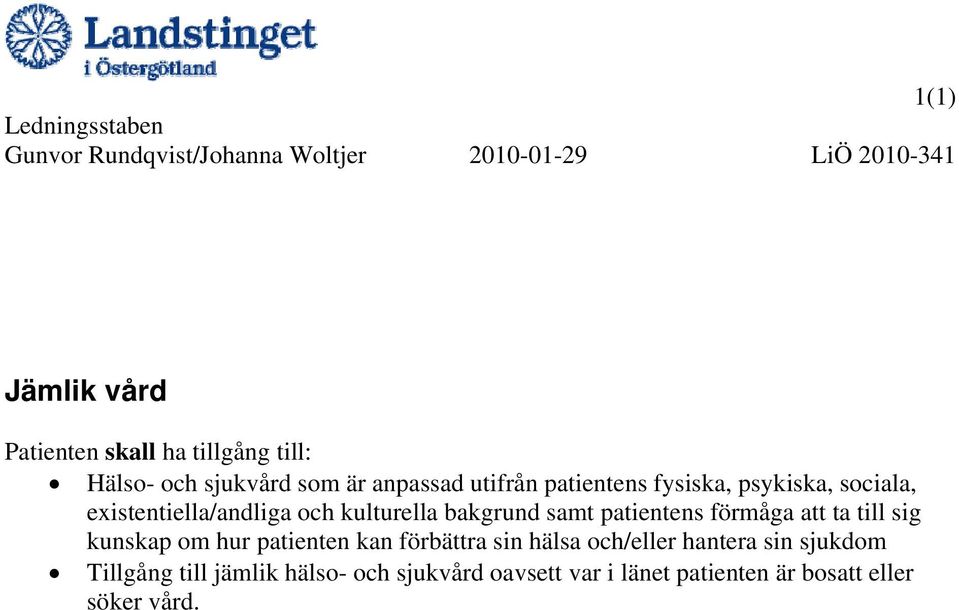 patientens förmåga att ta till sig kunskap om hur patienten kan förbättra sin hälsa och/eller