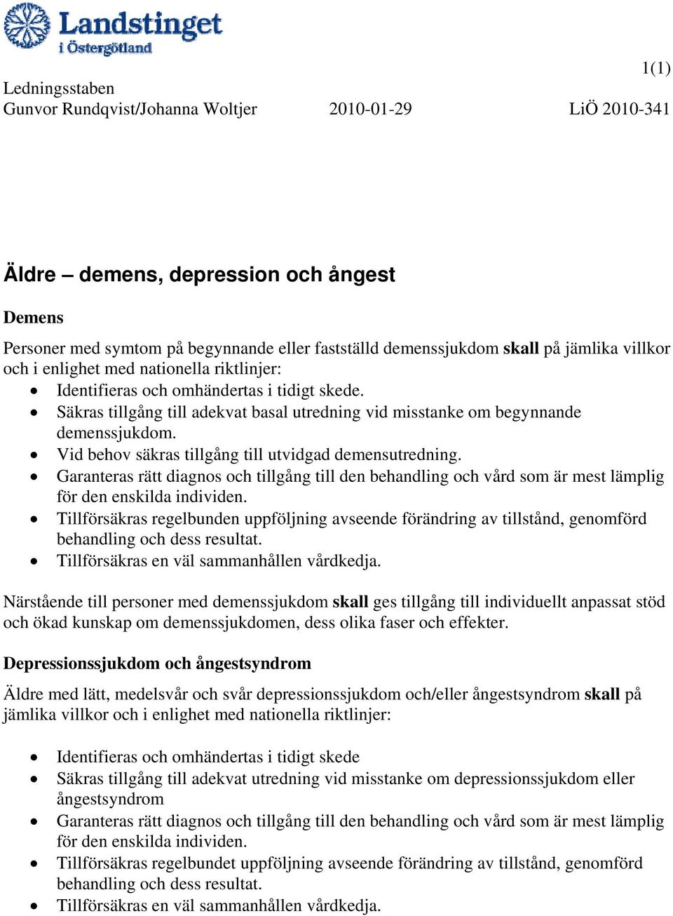 Garanteras rätt diagnos och tillgång till den behandling och vård som är mest lämplig för den enskilda individen.