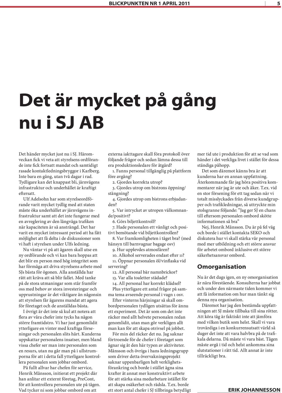 Tydligare kan det knappast bli, järnvägens infrastruktur och underhållet är kraftigt eftersatt.