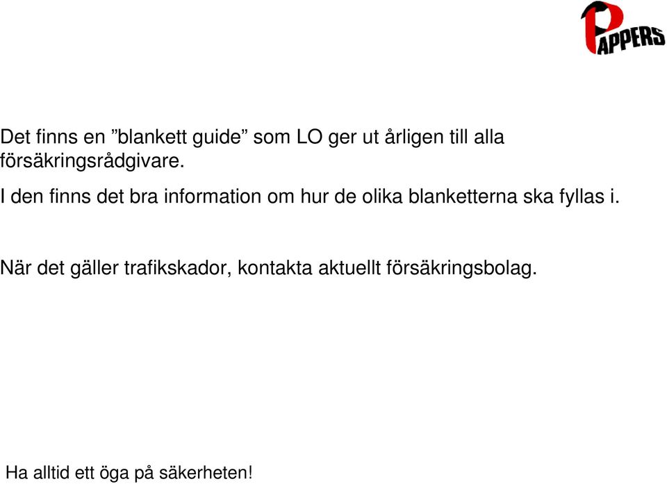 I den finns det bra information om hur de olika blanketterna