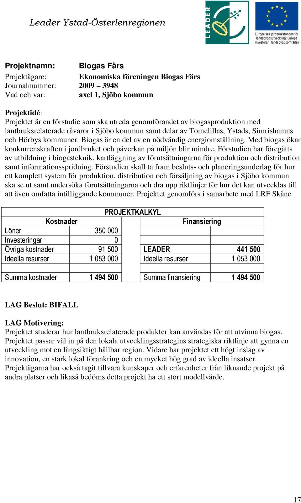 Med biogas ökar konkurrenskraften i jordbruket och påverkan på miljön blir mindre.