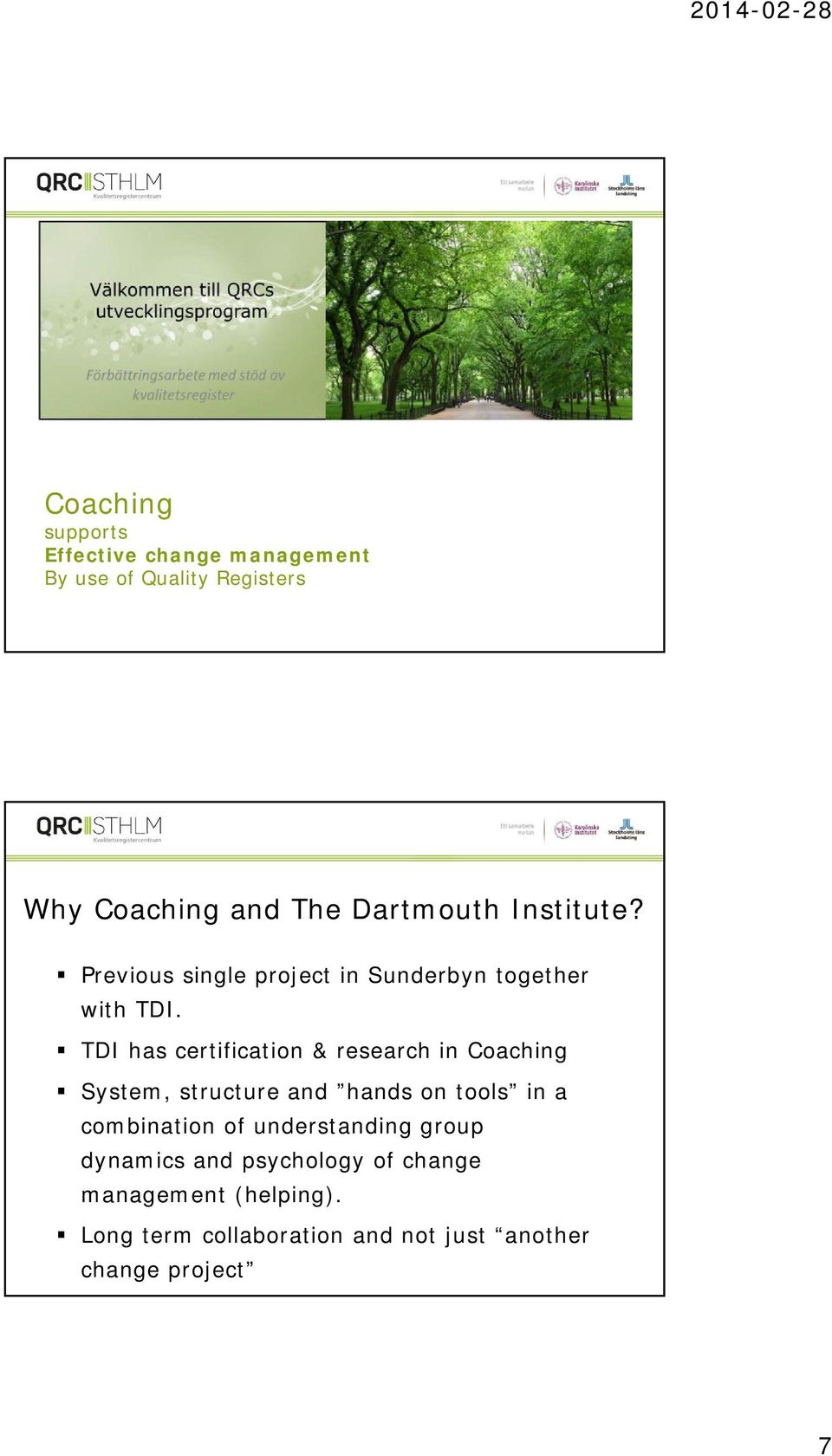 TDI has certification & research in Coaching System, structure and hands on tools in a combination of