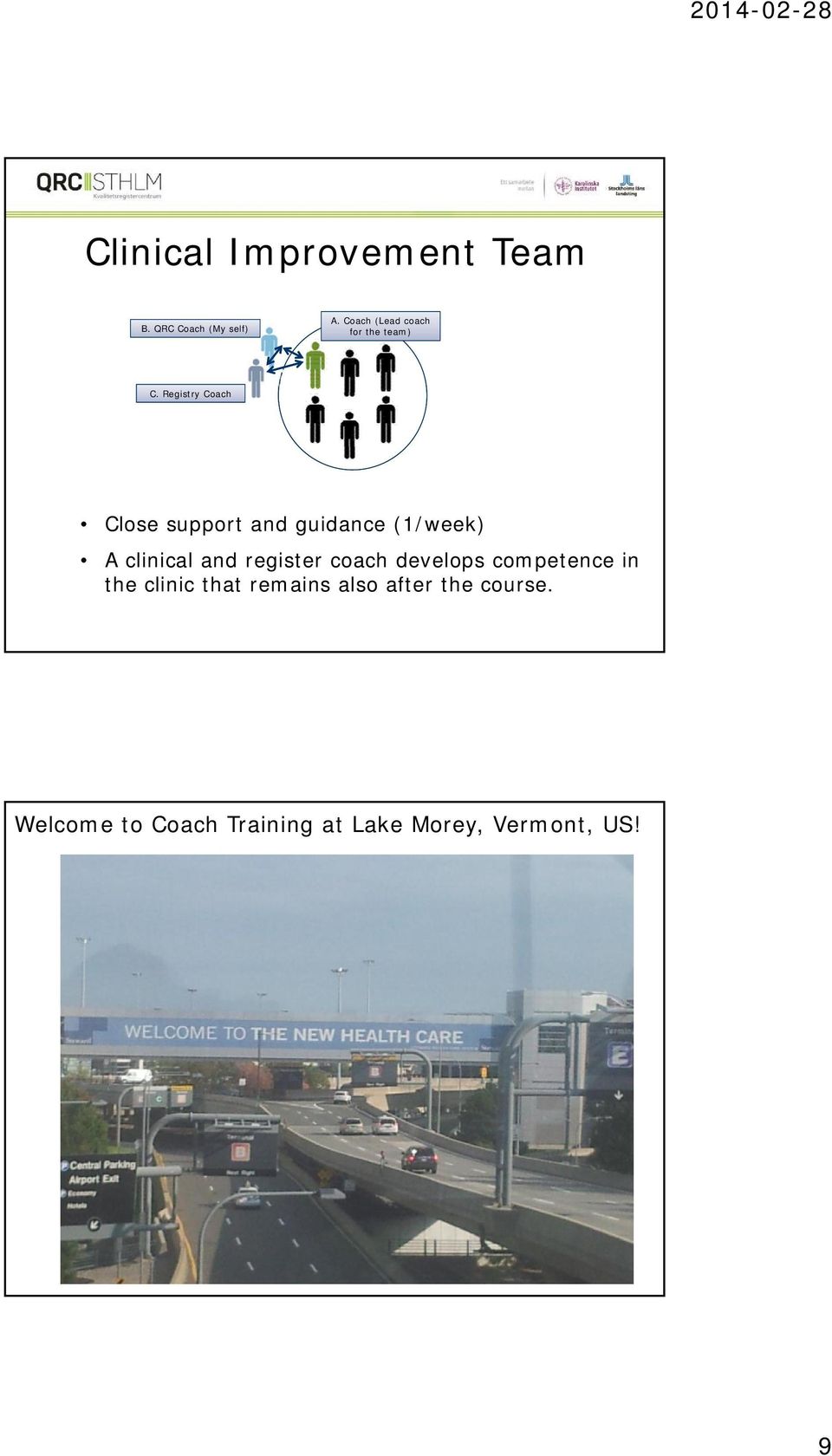 Registry Coach Close support and guidance (1/week) A clinical and