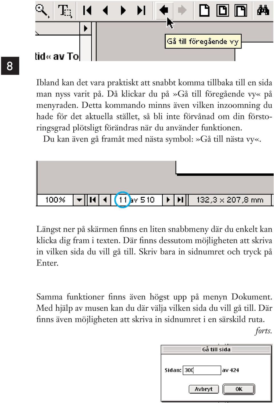 Du kan även gå framåt med nästa symbol:»gå till nästa vy«. Längst ner på skärmen finns en liten snabbmeny där du enkelt kan klicka dig fram i texten.