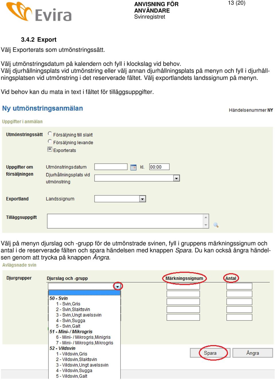 fältet. Välj exportlandets landssignum på menyn. Vid behov kan du mata in text i fältet för tilläggsuppgifter.