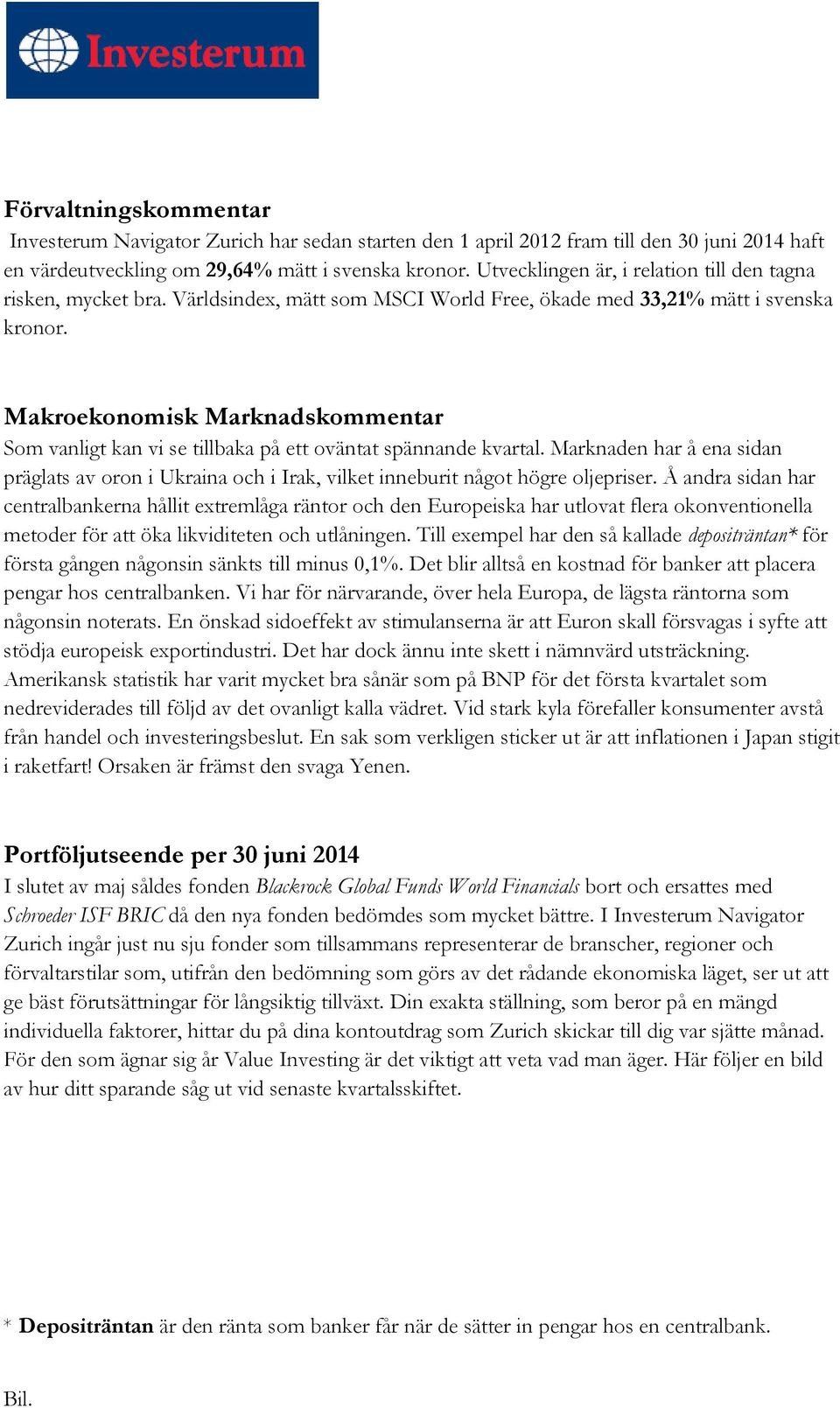Makroekonomisk Marknadskommentar Som vanligt kan vi se tillbaka på ett oväntat spännande kvartal.