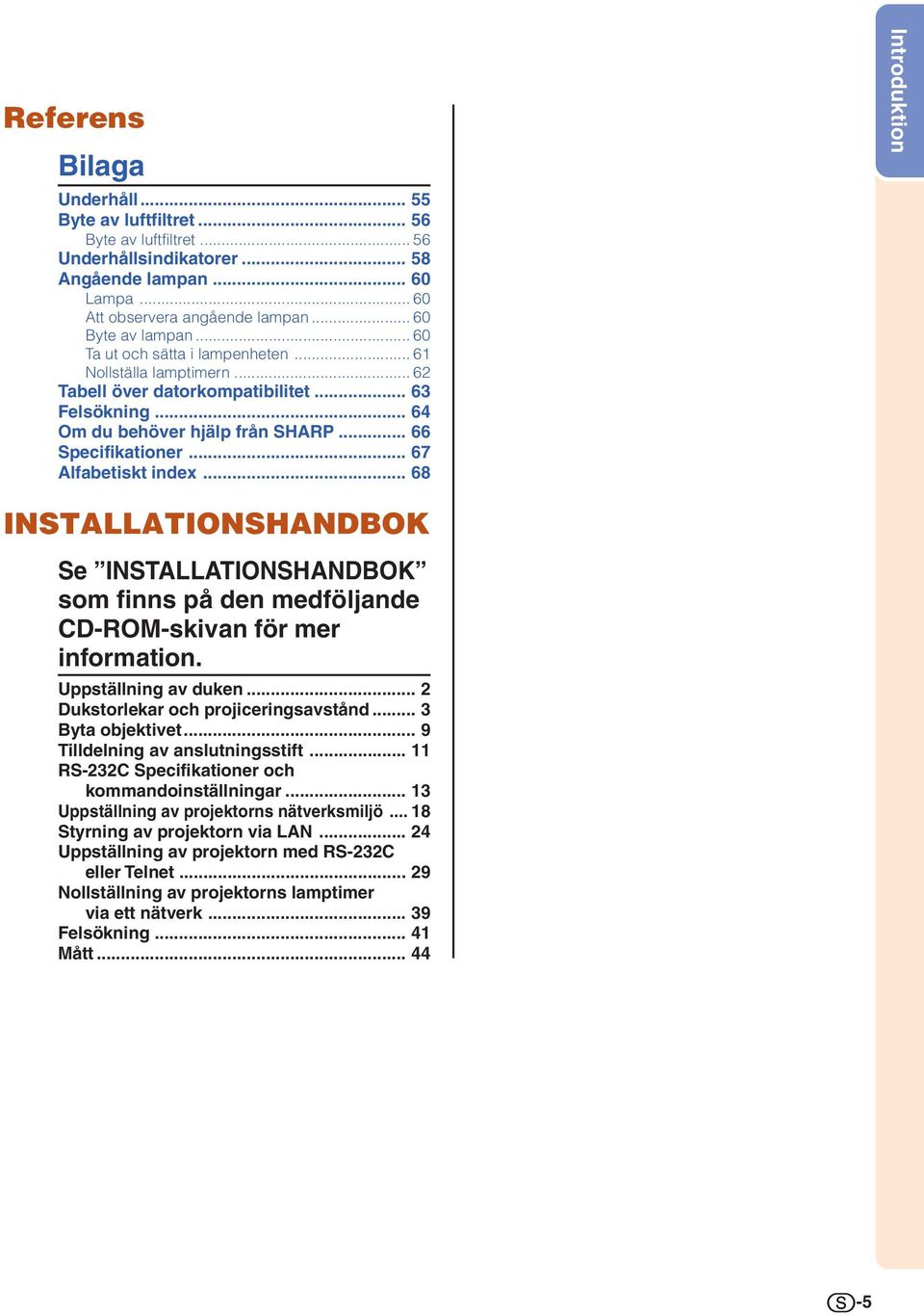 .. 67 Alfabetiskt index... 68 INSTALLATIONSHANDBOK Se INSTALLATIONSHANDBOK som finns på den medföljande CD-ROM-skivan för mer information. Uppställning av duken.