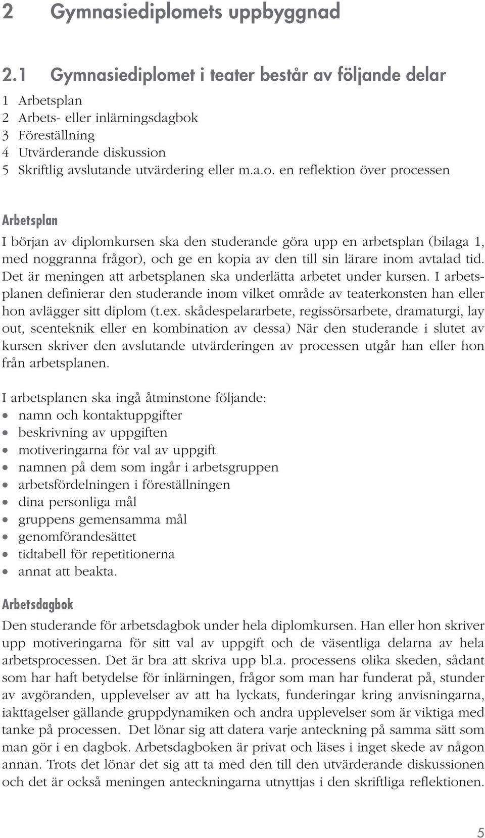 et i teater består av följande delar 1 Arbetsplan 2 Arbets- eller inlärningsdagbok