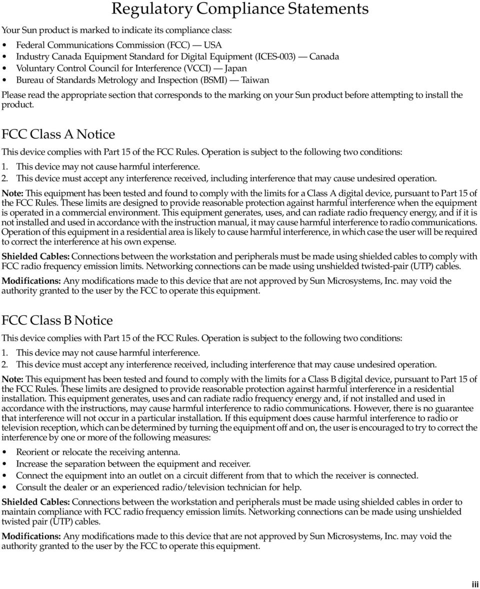 marking on your Sun product before attempting to install the product. FCC Class A Notice This device complies with Part 15 of the FCC Rules. Operation is subject to the following two conditions: 1.