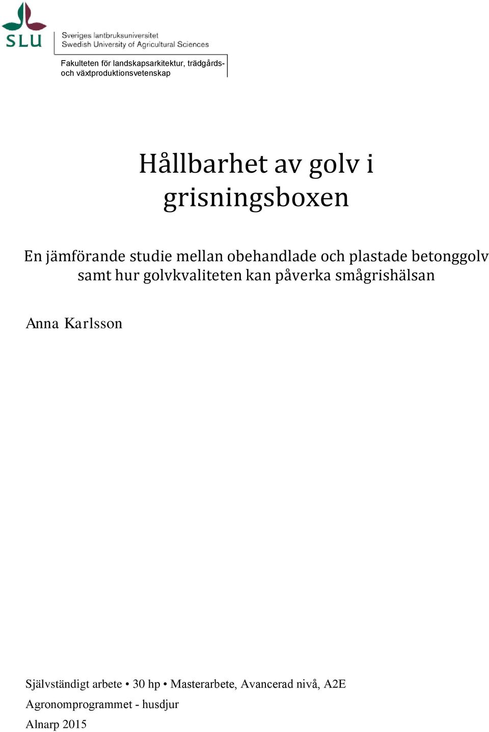 betonggolv samt hur golvkvaliteten kan påverka smågrishälsan Anna Karlsson