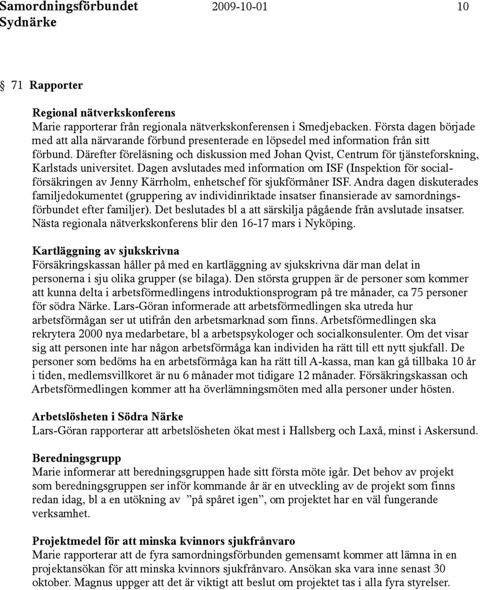 Därefter föreläsning och diskussion med Johan Qvist, Centrum för tjänsteforskning, Karlstads universitet.