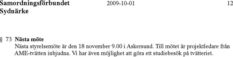 Till mötet är projektledare från AME-tvätten inbjudna.