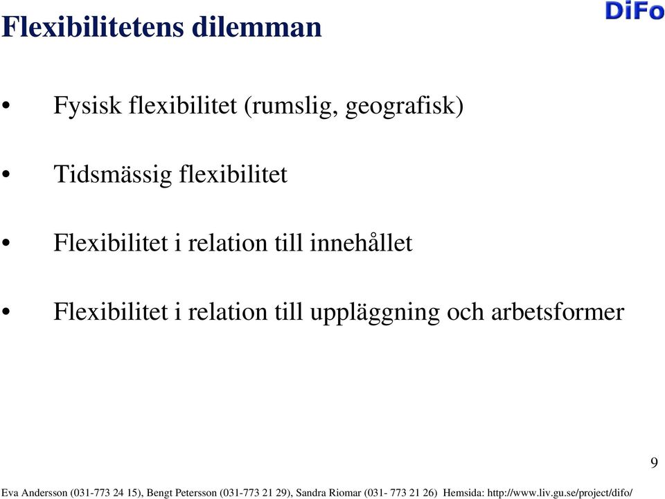 Flexibilitet i relation till innehållet