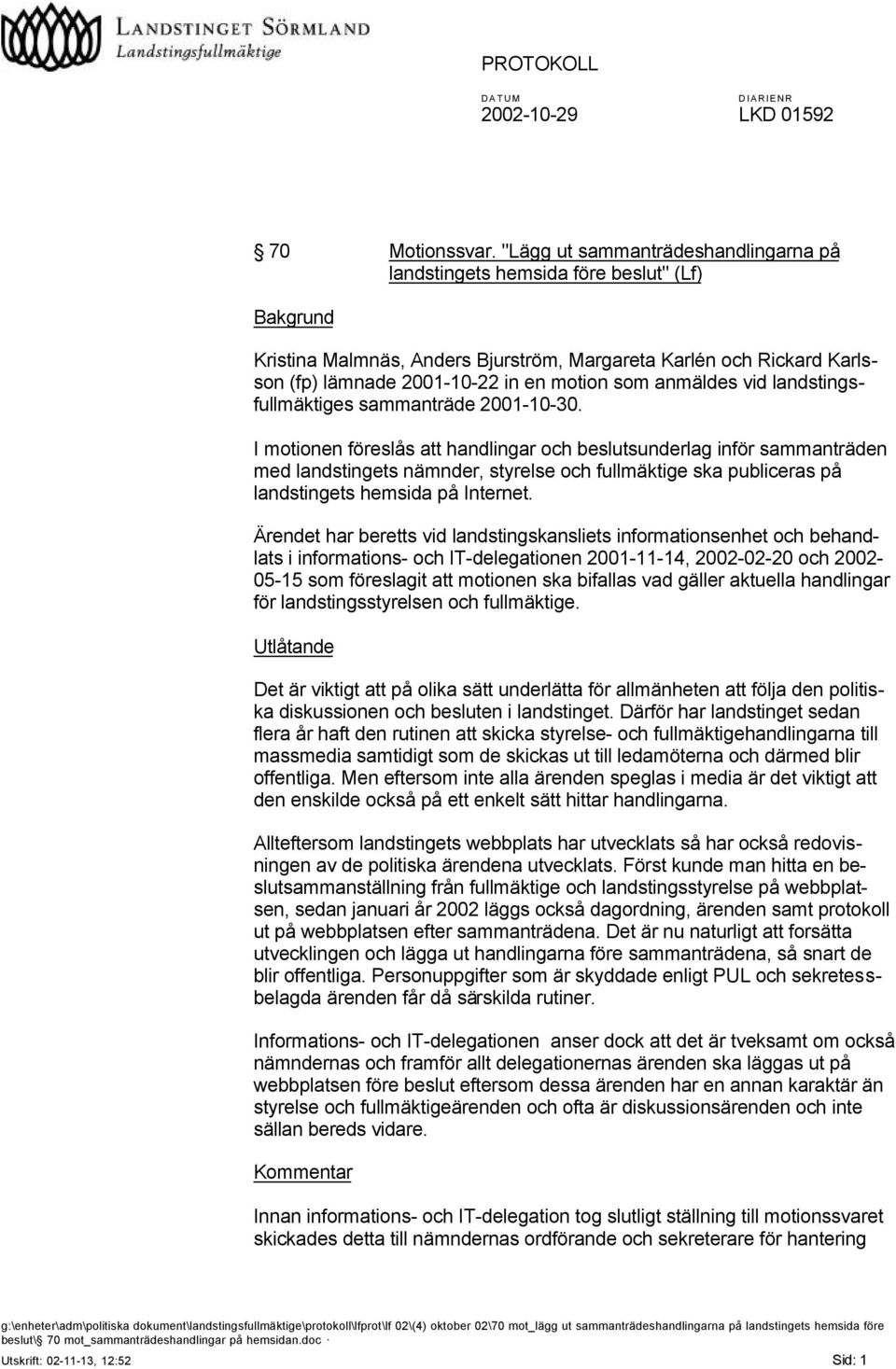 anmäldes vid landstingsfullmäktiges sammanträde 2001-10-30.