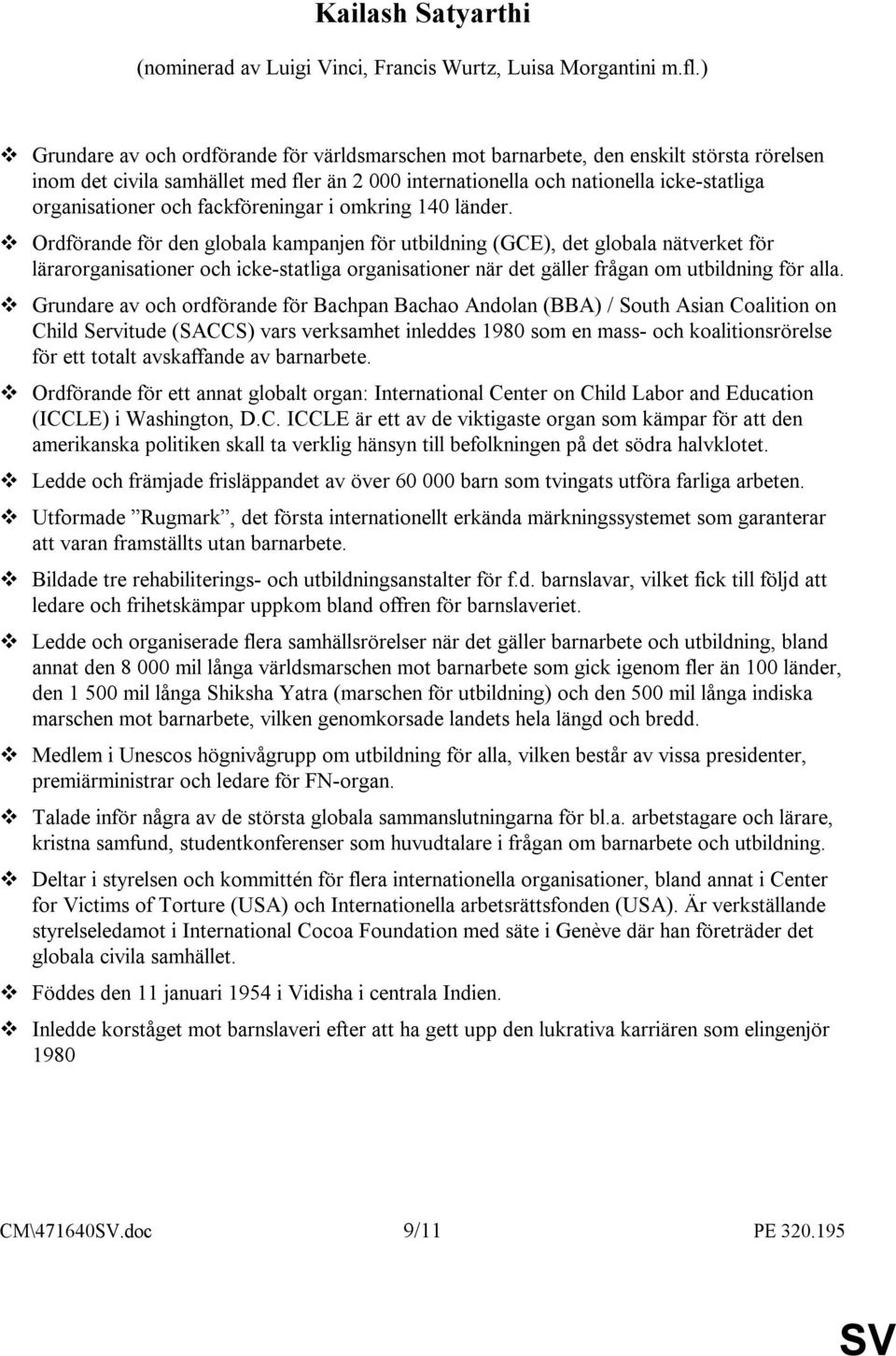 och fackföreningar i omkring 140 länder.