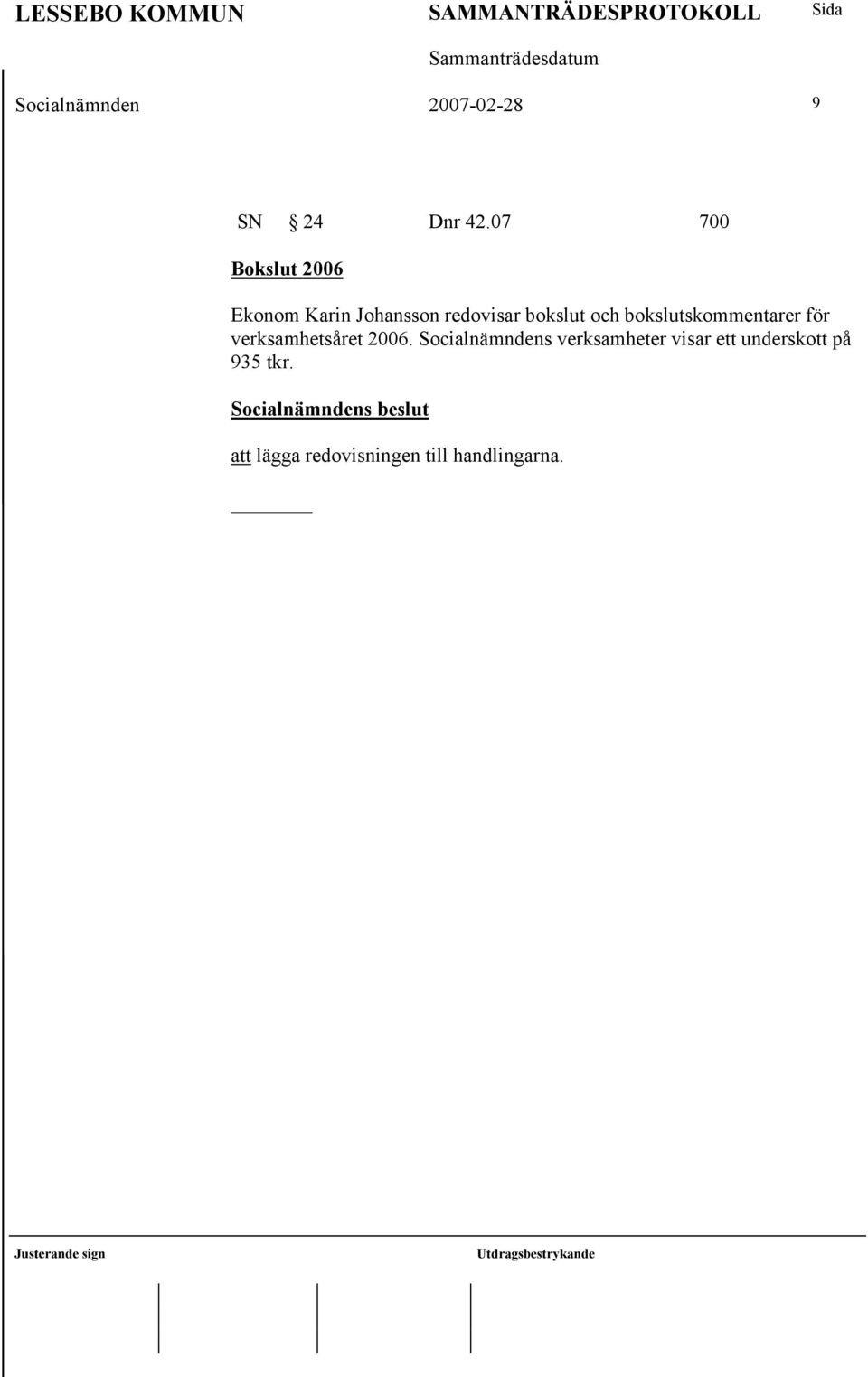 och bokslutskommentarer för verksamhetsåret 2006.