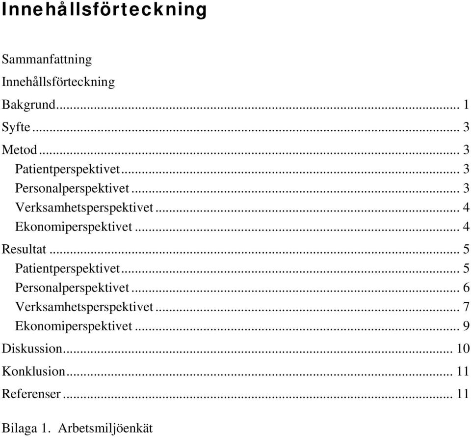 .. 4 Ekonomiperspektivet... 4 Resultat...5 Patientperspektivet... 5 Personalperspektivet.