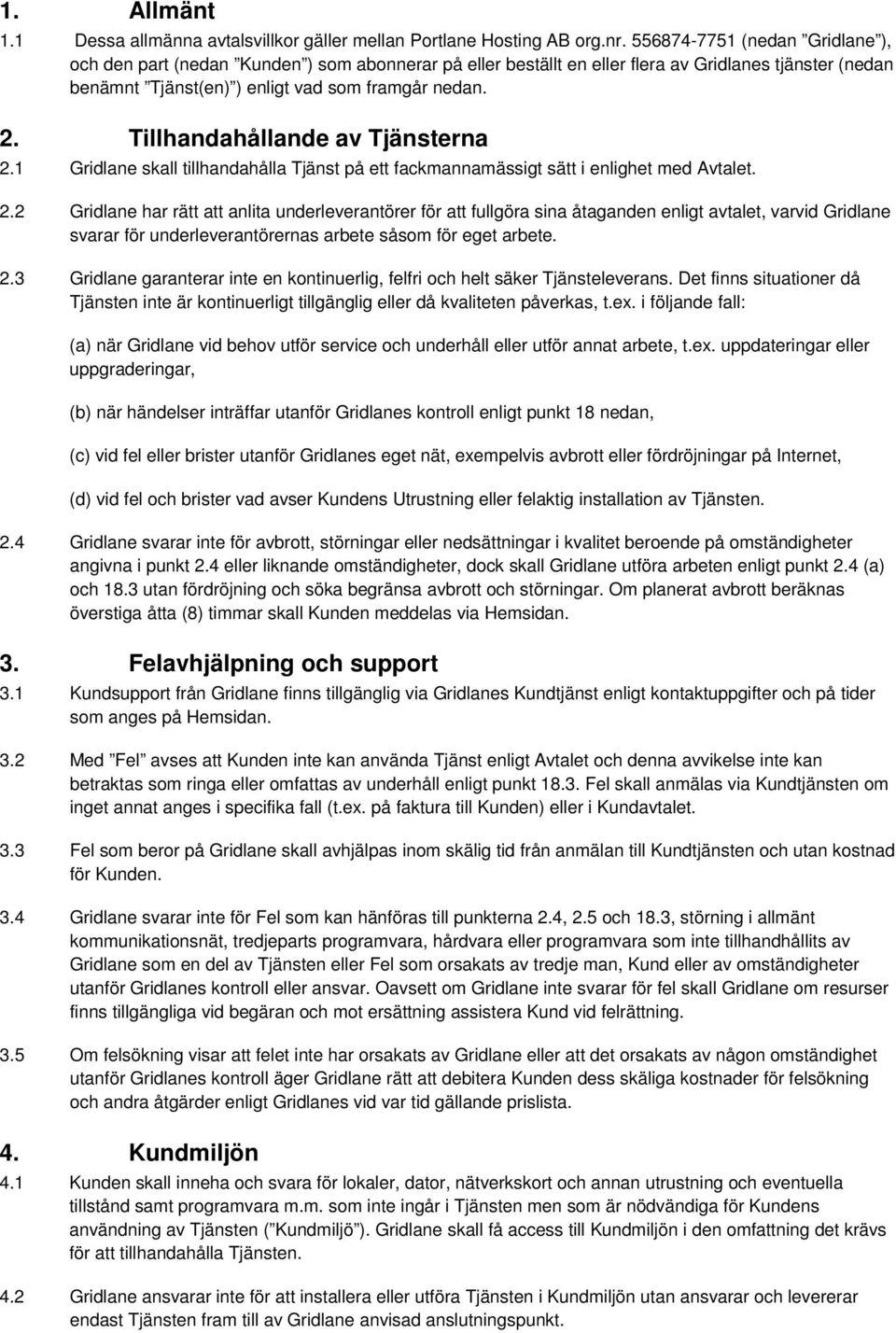 Tillhandahållande av Tjänsterna 2.