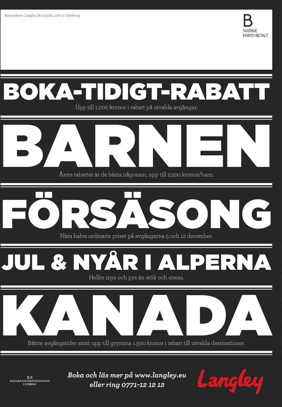 FÖRSÄSONG Nära halva ordinarie priset på avgångarna 5 och 12 december.