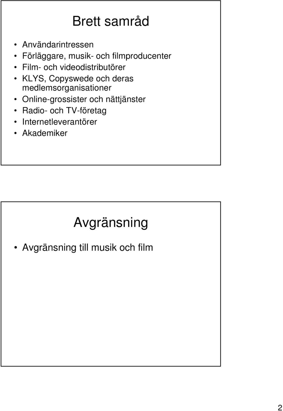 medlemsorganisationer Online-grossister och nättjänster Radio- och