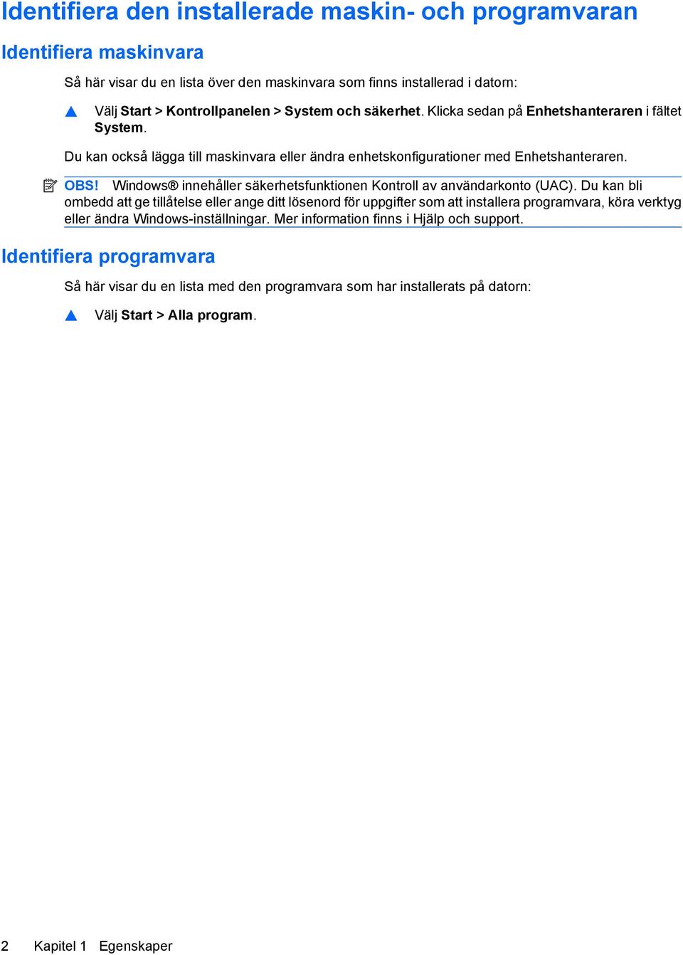 Windows innehåller säkerhetsfunktionen Kontroll av användarkonto (UAC).
