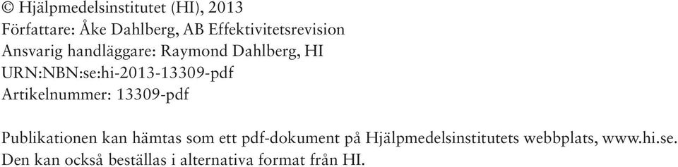 URN:NBN:se:hi-2013-13309-pdf Artikelnummer: 13309-pdf Publikationen kan hämtas
