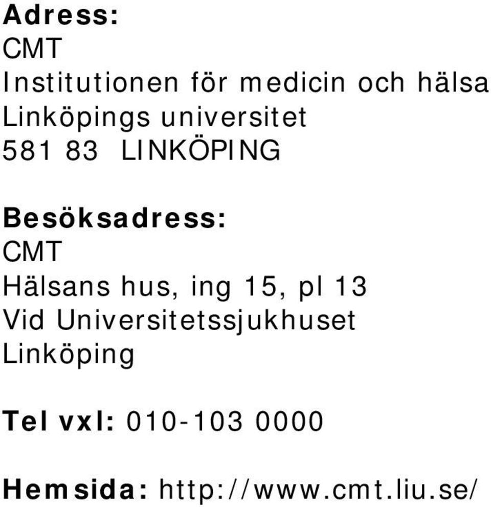 CMT Hälsans hus, ing 15, pl 13 Vid