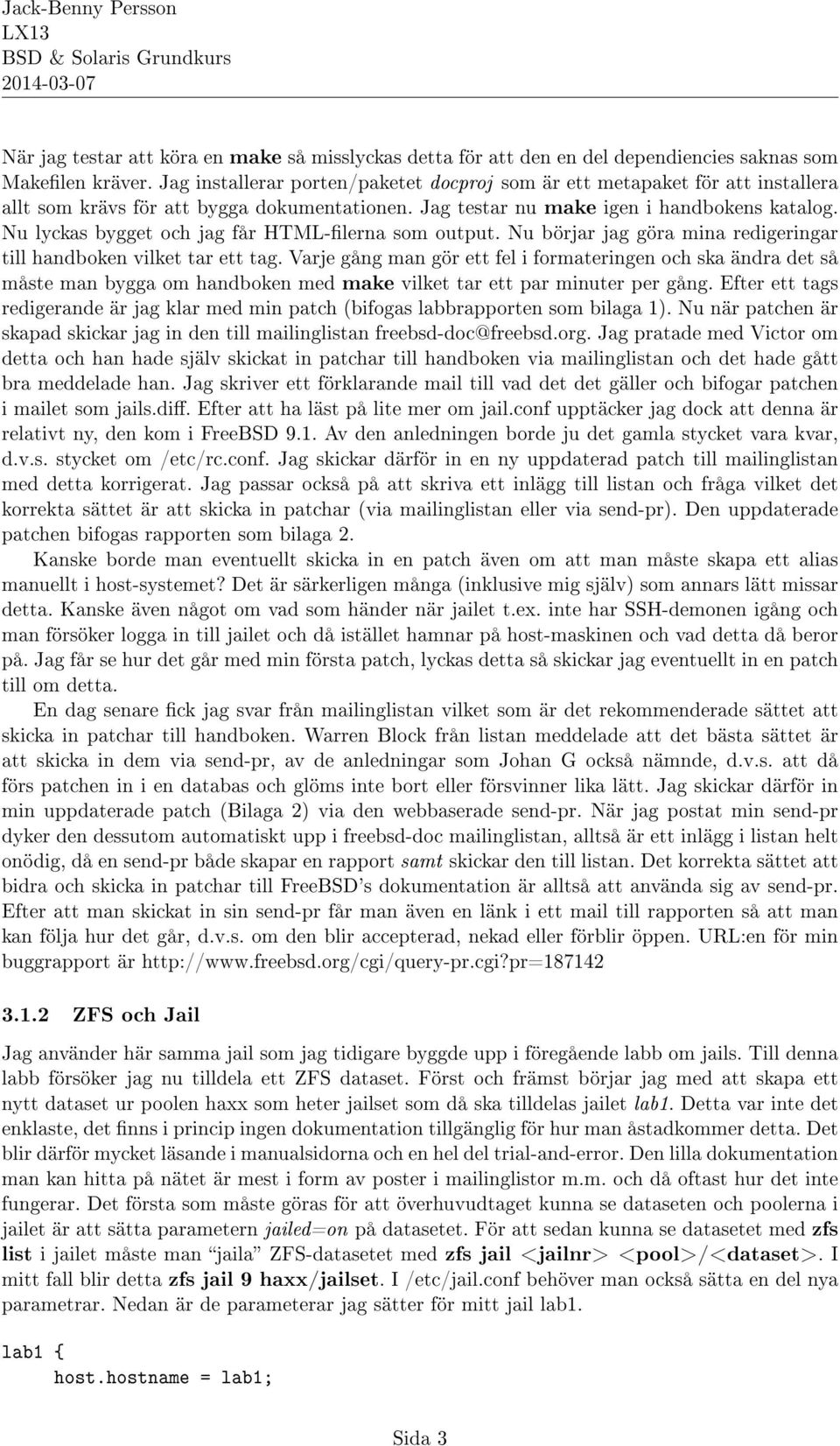 Nu lyckas bygget och jag får HTML-filerna som output. Nu börjar jag göra mina redigeringar till handboken vilket tar ett tag.