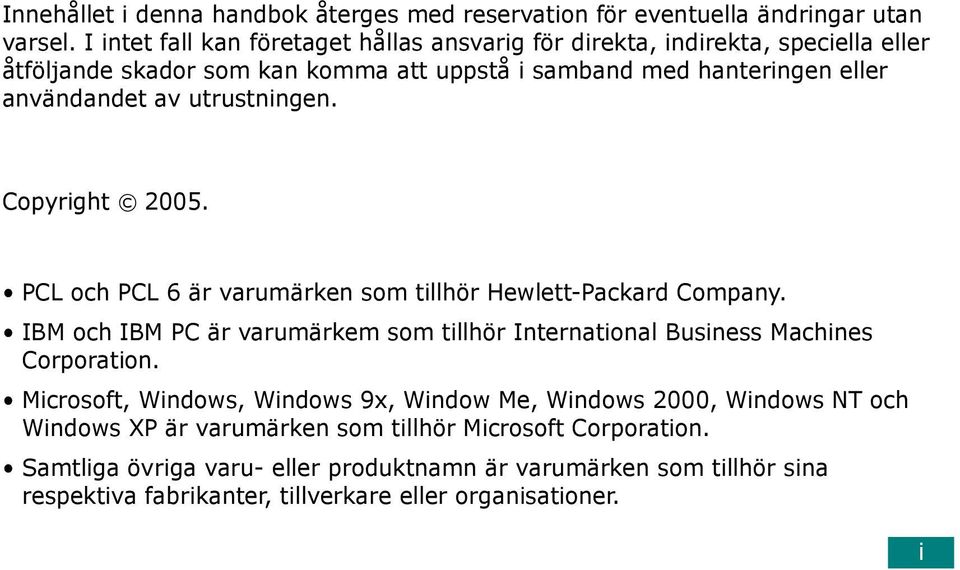 utrustningen. Copyright 2005. PCL och PCL 6 är varumärken som tillhör Hewlett-Packard Company.