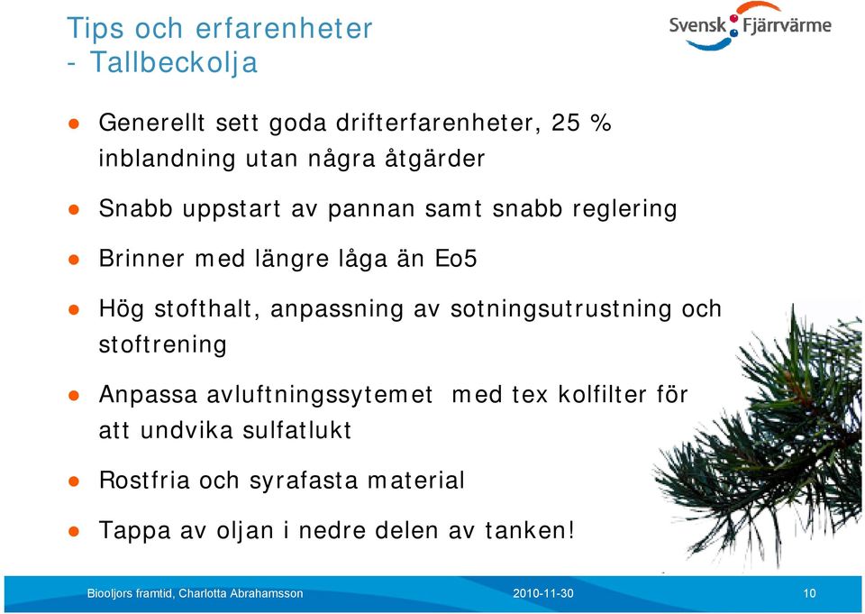 stofthalt, anpassning av sotningsutrustning och stoftrening Anpassa avluftningssytemet med tex