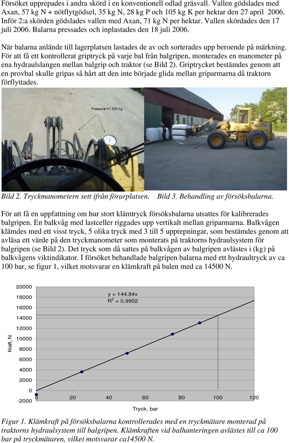 När balarna anlände till lagerplatsen lastades de av och sorterades upp beroende på märkning.