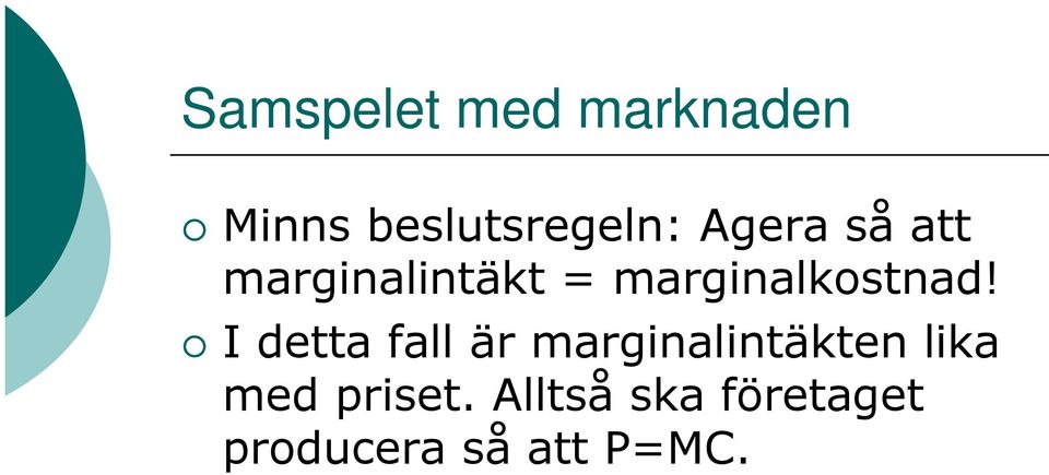 I detta fall är marginalintäkten lika med