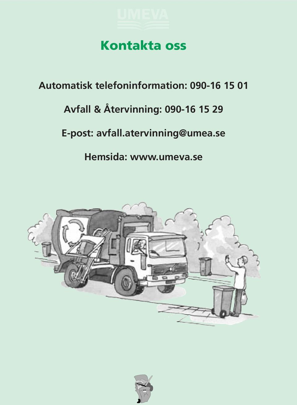 Avfall & Återvinning: 090-16 15 29