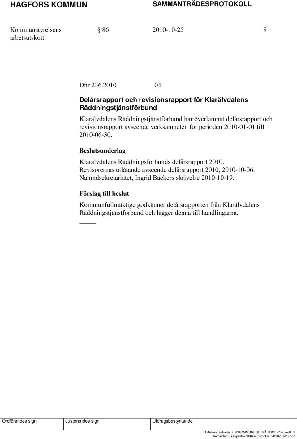 delårsrapport och revisionsrapport avseende verksamheten för perioden 2010-01-01 till 2010-06-30.