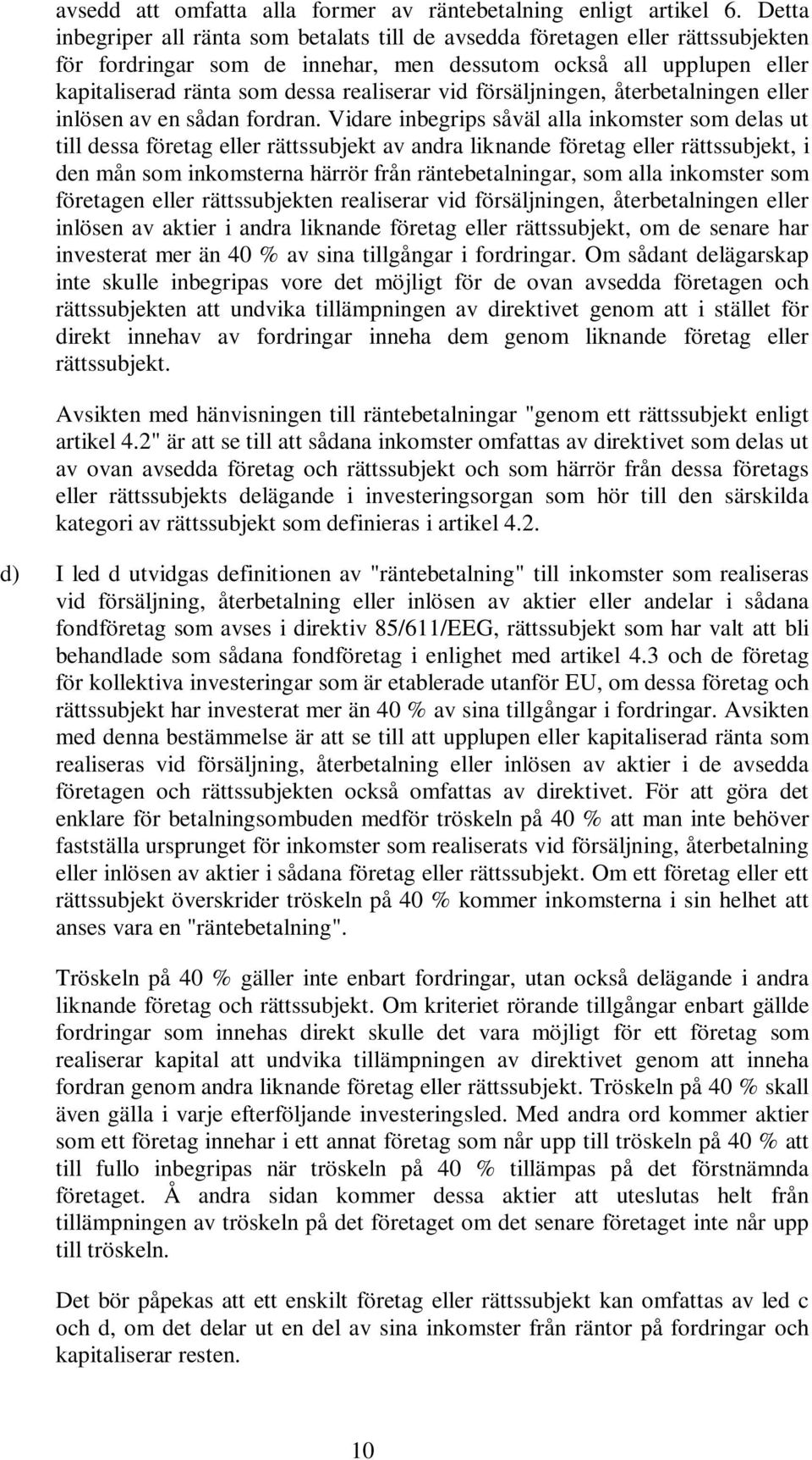 vid försäljningen, återbetalningen eller inlösen av en sådan fordran.
