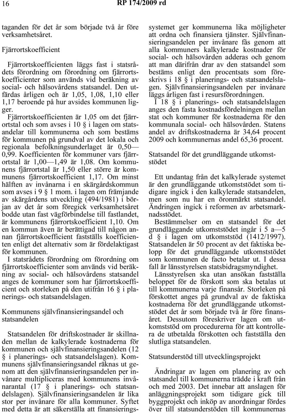 Den utfärdas årlgen och är 1,05, 1,08, 1,10 eller 1,17 beroende på hur avsdes kommunen lgger.