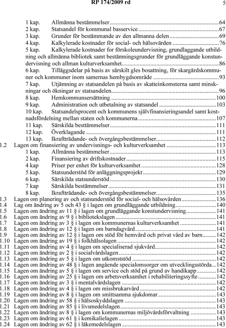 Tlläggsdelar på bass av särsklt gles bosattnng, för skargärdskommuner och kommuner nom samernas hembygdsområde...93 7 kap.