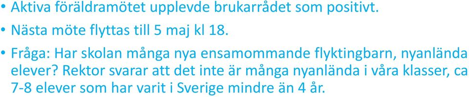 Fråga: Har skolan många nya ensamommande flyktingbarn, nyanlända