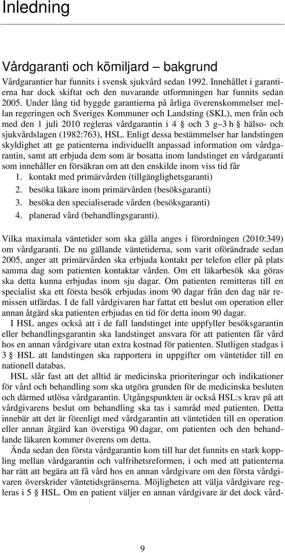 och sjukvårdslagen (1982:763), HSL.
