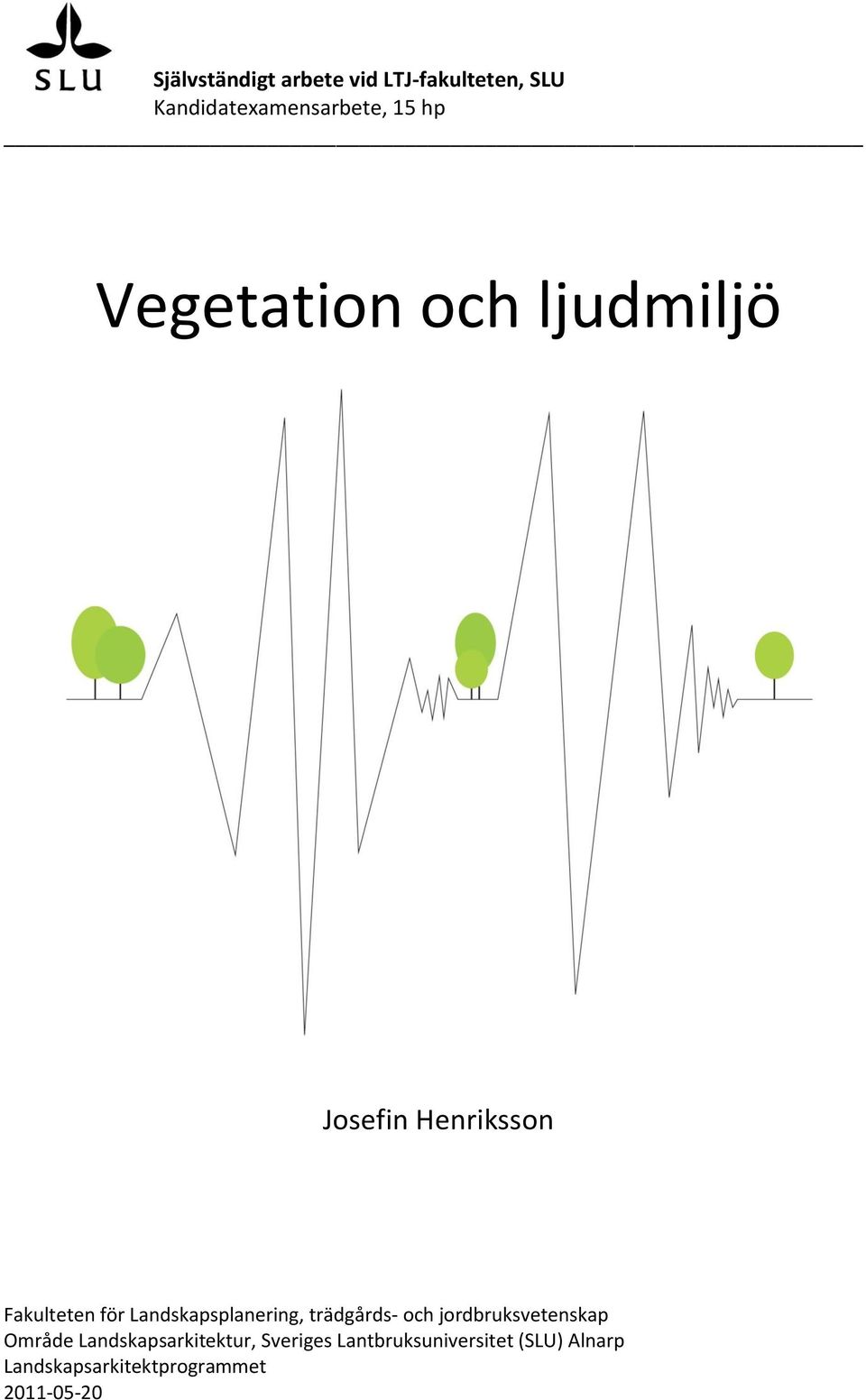 Landskapsplanering, trädgårds- och jordbruksvetenskap Område