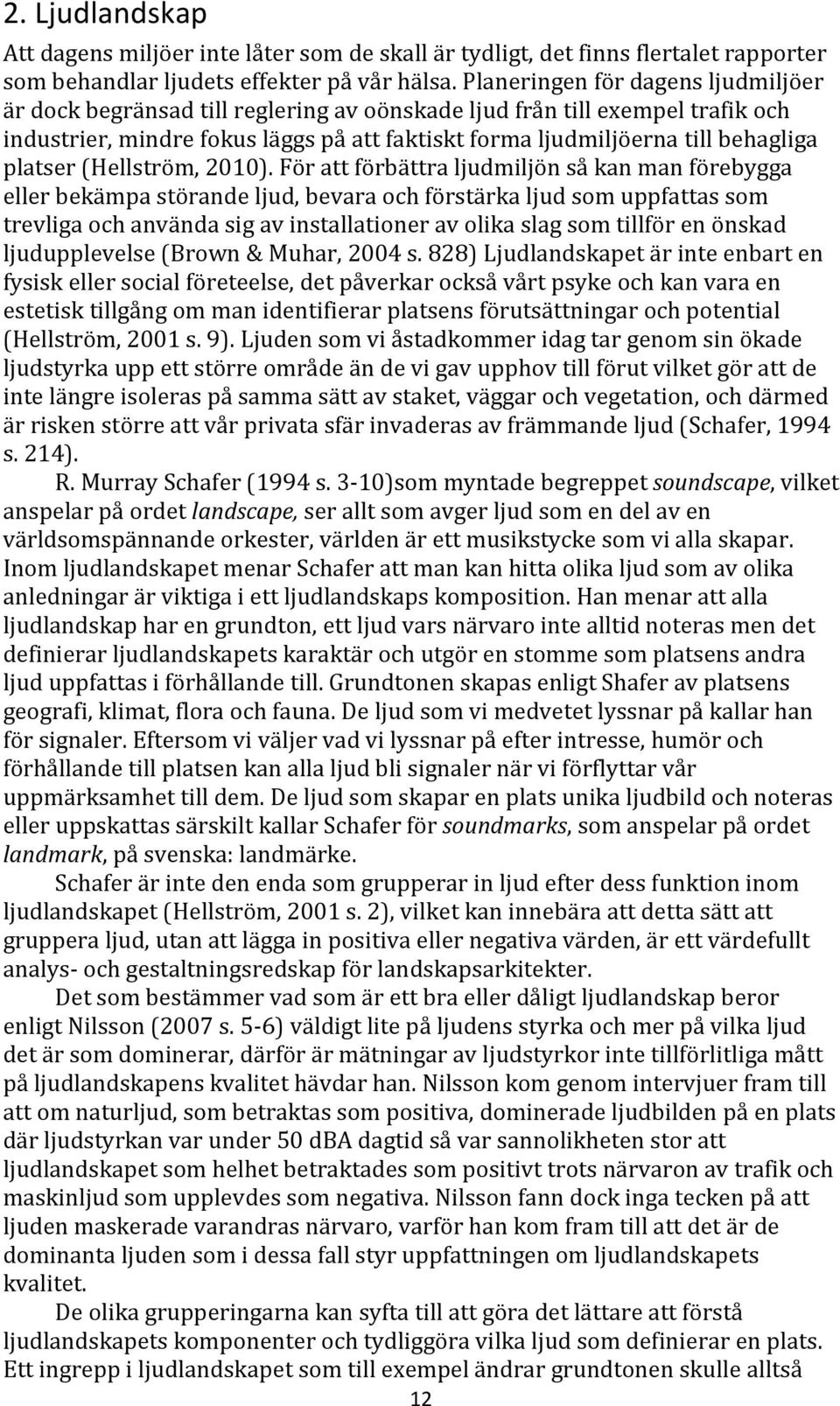 platser (Hellström, 2010).