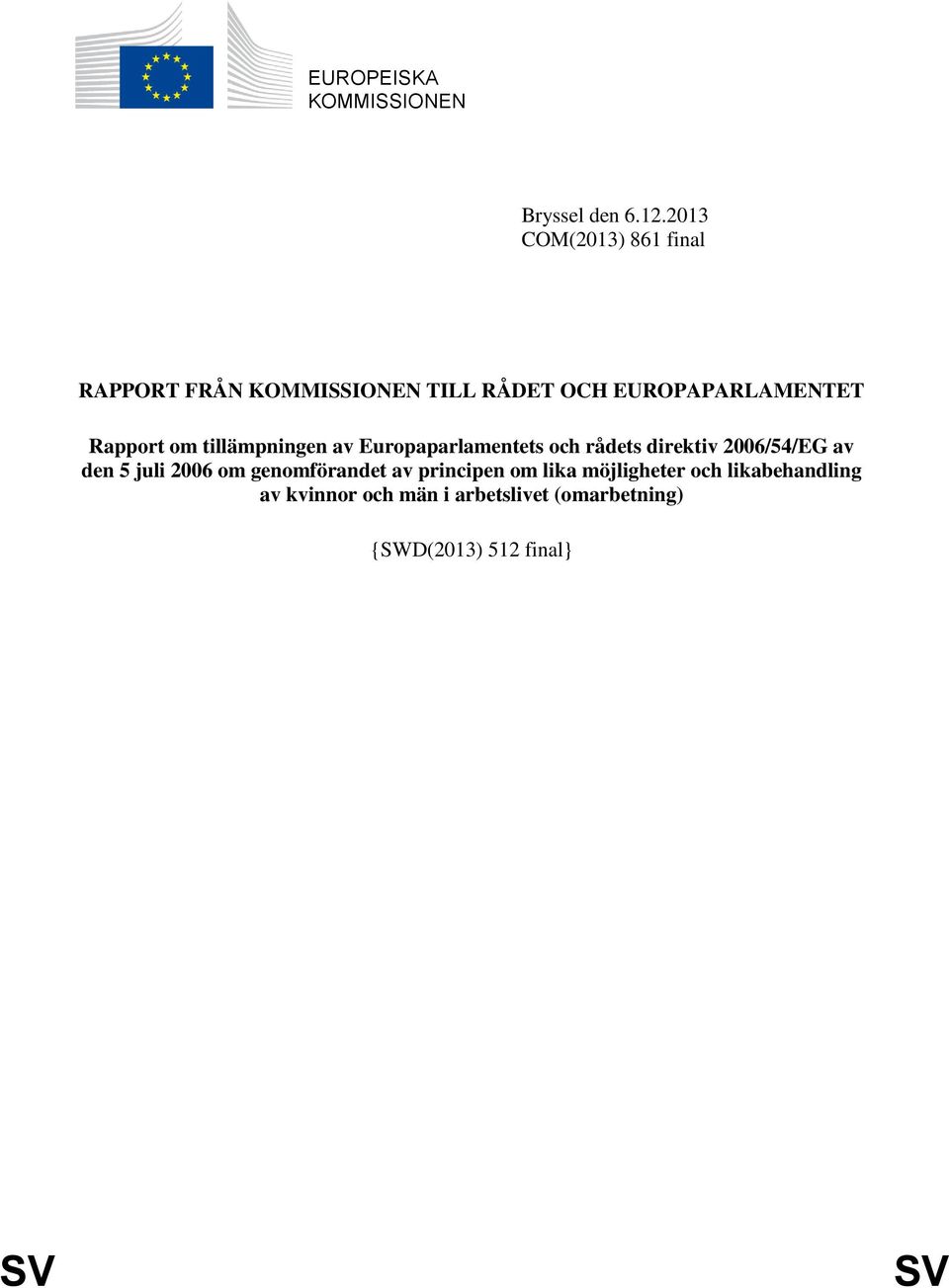 om tillämpningen av Europaparlamentets och rådets direktiv 2006/54/EG av den 5 juli 2006 om