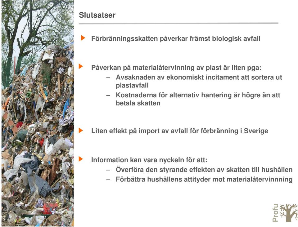 än att betala skatten Liten effekt på import av avfall för förbränning i Sverige Information kan vara nyckeln för