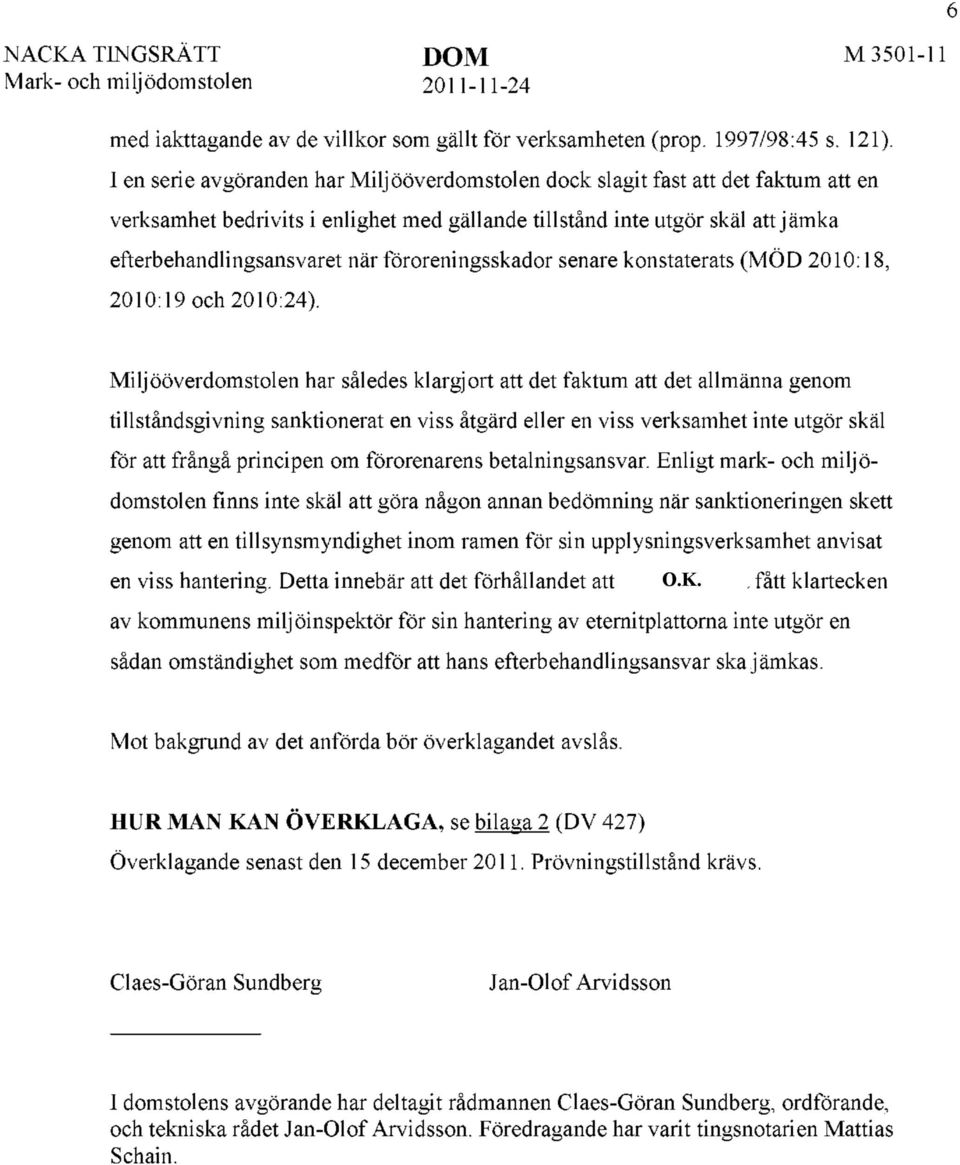 föroreningsskador senare konstaterats (MÖD 2010:18, 2010:19 och 2010:24).
