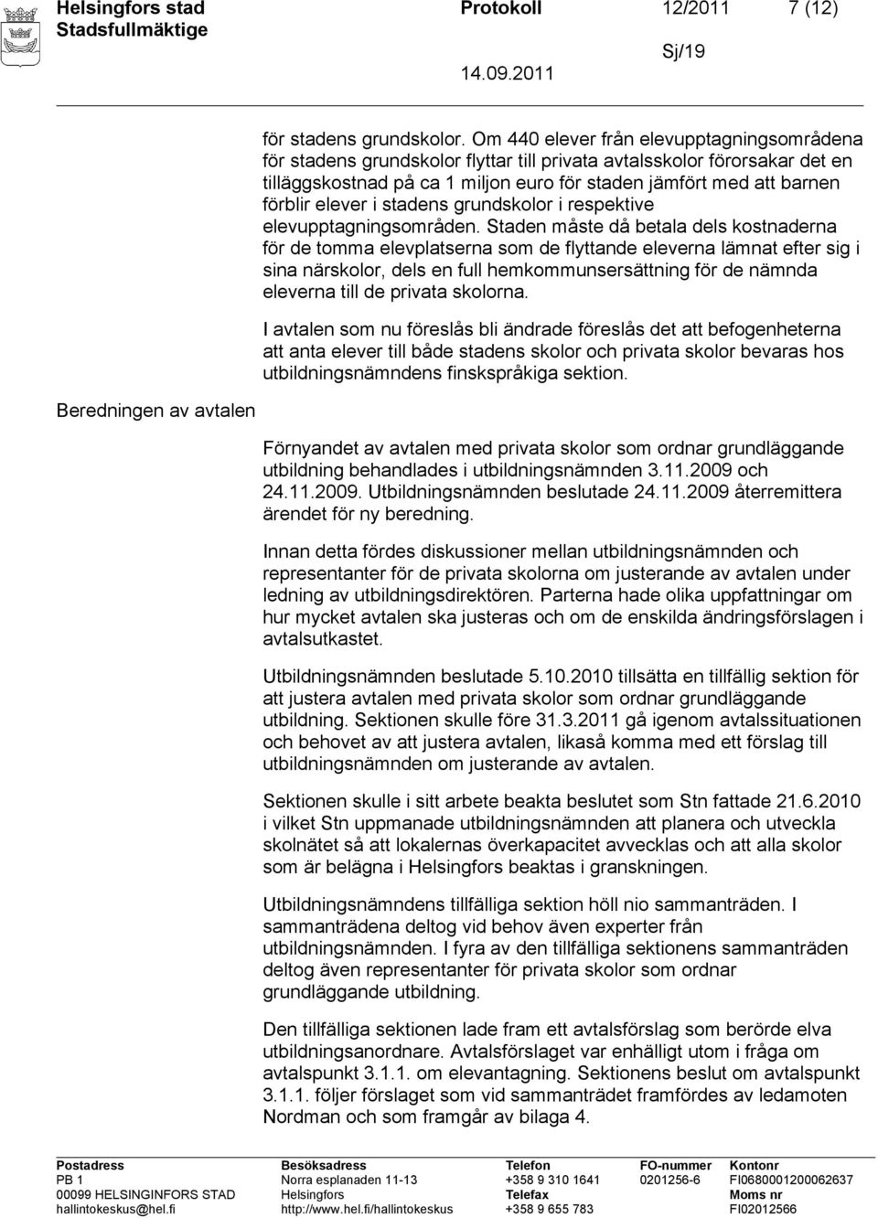 elever i stadens grundskolor i respektive elevupptagningsområden.