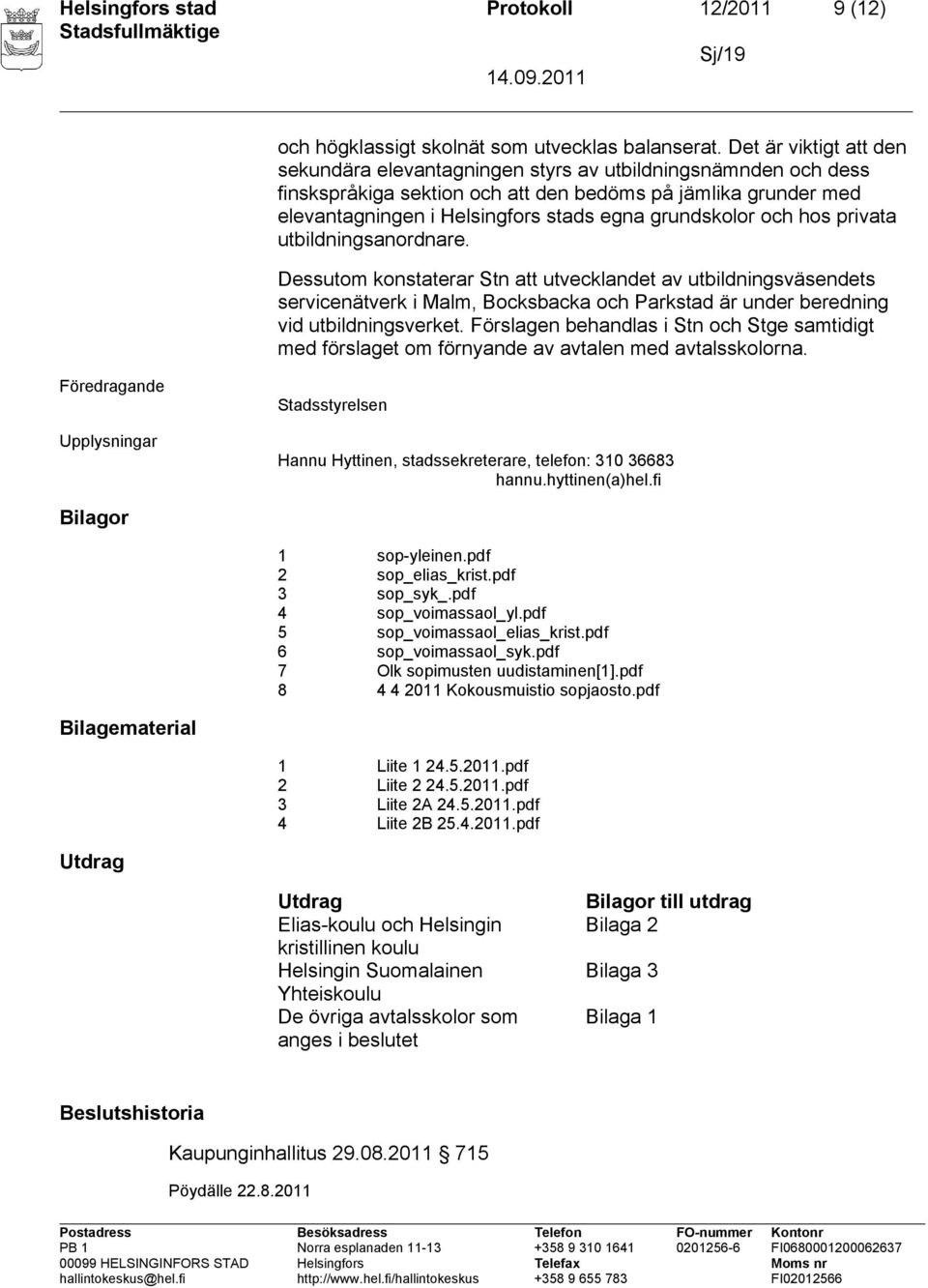 grundskolor och hos privata utbildningsanordnare.